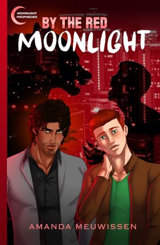 By the Red Moonlight (Moonlight Prophecies, Band 1) von Independently published