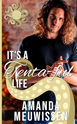 It’s a Tenta-ful Life: A Winter Holiday MM Tentacle Romance