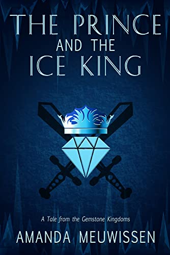 The Prince and the Ice King: Volume 1 (Tales of the Gemstone Kingdoms, Band 1)