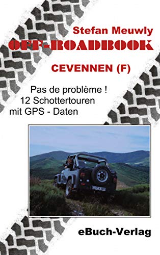 Off-Roadbook - Cevennen (F): Pas de probléme! 12 Touren mit GPS Daten: Pas de Probleme! 12 Schrottertouren mit GPS-Daten von Ebuch Verlag