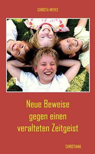 Neue Beweise gegen einen veralteten Zeitgeist von Christiana,
