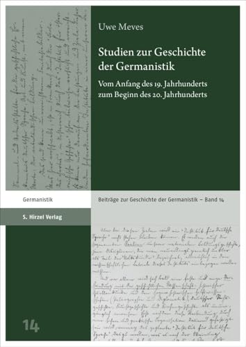 Studien zur Geschichte der Germanistik: Vom Anfang des 19. Jahrhunderts zum Beginn des 20. Jahrhunderts (Beiträge zur Geschichte der Germanistik) von S. Hirzel Verlag GmbH