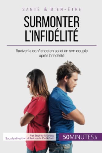 Surmonter l'infidélité: Raviver la confiance en soi et en son couple après l’infidélité (Amour, Band 8) von 50 MINUTES