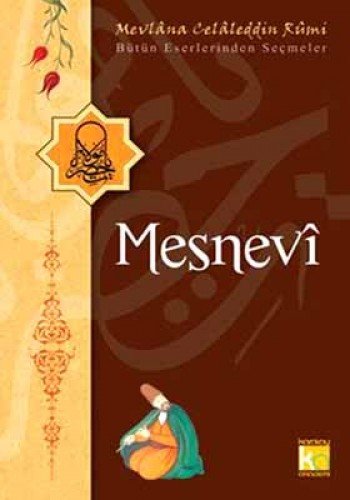 Mesnevi: Bütün Eserlerinden Secmeler Mesnevi: Bütün Eserlerinden Secmeler von Karatay Akademi Yayinlari
