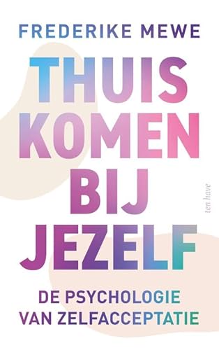 Thuiskomen bij jezelf: Psychologie van zelfacceptatie von Ten Have