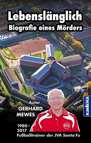 Lebenslänglich - Biografie eines Mörders von Kadera-Verlag