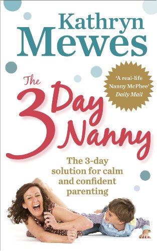 The 3-Day Nanny: Simple 3-Day Solutions for Sleeping, Eating, Potty Training and Behaviour Challenges von Vermilion