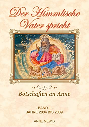Der Himmlische Vater spricht - Band 1: Botschaften an Anne