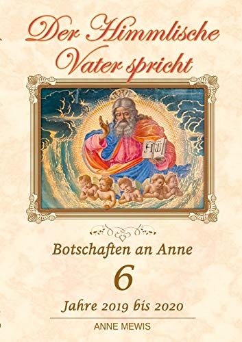 Der Himmlische Vater spricht - Band 6: Botschaften an Anne von Lulu.com