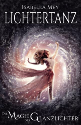 Die Magie der Glanzlichter (Lichtertanz, Band 1) von LikeBook Verlag