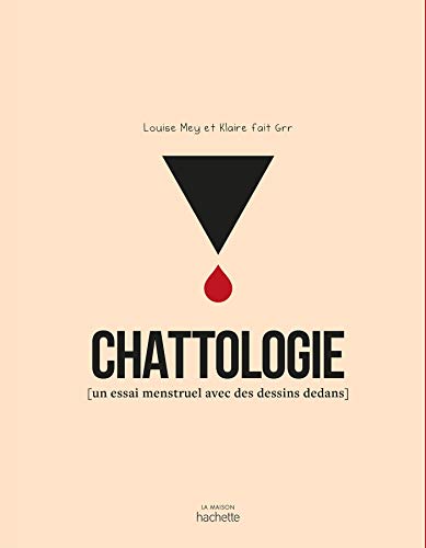 Chattologie: Un essai menstruel avec des dessins dedans Chattologie: Un essai menstruel avec des dessins dedans von HACHETTE PRAT