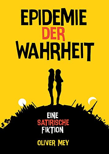 Epidemie der Wahrheit: Eine satirische Fiktion