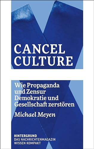 Cancel Culture: Wie Propaganda und Zensur Demokratie und Gesellschaft zerstören von Verlag Hintergrund