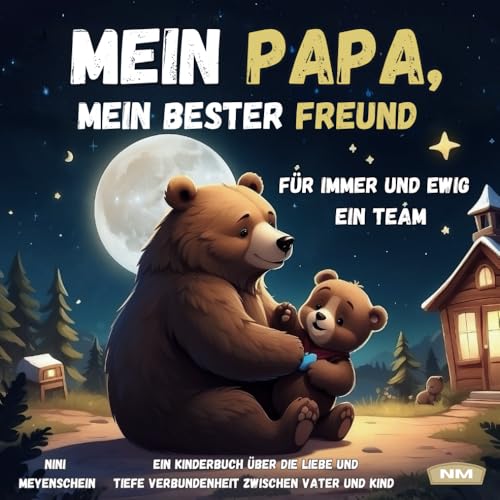 Mein Papa, mein bester Freund - für immer und ewig ein Team: Ein liebevolles Kinderbuch über die Liebe und tiefe Verbundenheit zwischen Vater und Kind. von Independently published