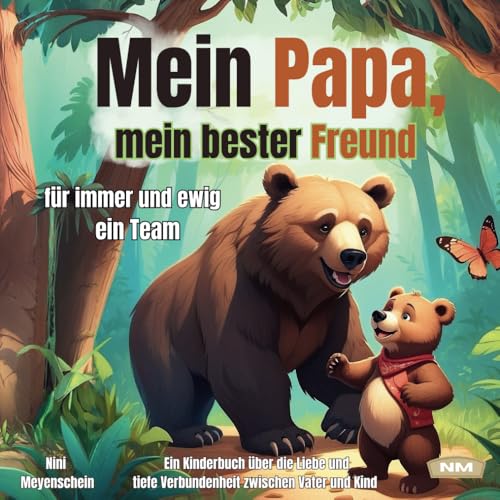 Mein Papa, mein bester Freund - für immer und ewig ein Team: Ein liebevolles Kinderbuch über die Liebe und tiefe Verbundenheit zwischen Vater und Kind. Mein Papa, mein bester Freund - für immer und ewig ein Team: Ein liebevolles Kinderbuch über die Liebe und tiefe Verbundenheit zwischen Vater und Kind.