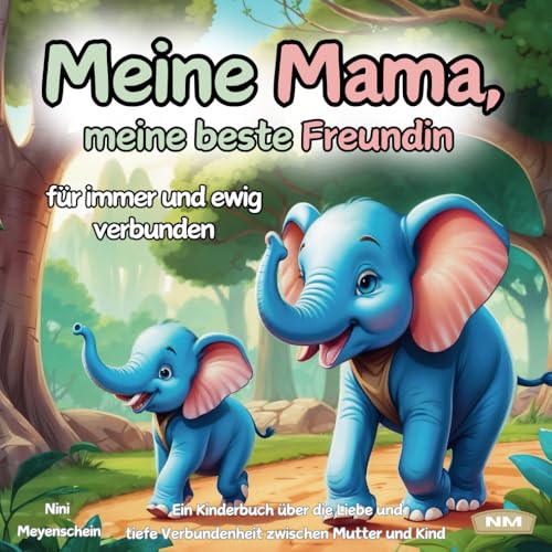 Meine Mama, meine beste Freundin - für immer und ewig verbunden: Ein Kinderbuch über die Liebe und tiefe Verbundenheit zwischen Mutter und Kind. Meine Mama, meine beste Freundin - für immer und ewig verbunden: Ein Kinderbuch über die Liebe und tiefe Verbundenheit zwischen Mutter und Kind.
