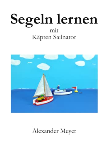 Segeln lernen mit Käpten Sailnator