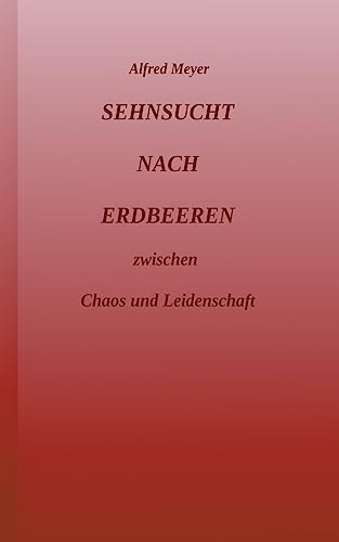 Sehnsucht nach Erdbeeren: zwischen Chaos und Leidenschaft