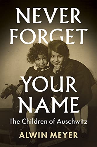 Never Forget Your Name: The Children of Auschwitz von Polity