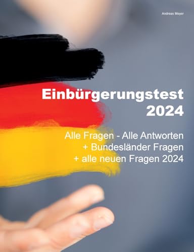 Einbürgerungstest 2024 - Alle Fragen - Alle Antworten: + Bundesländer Fragen + alle neuen Fragen 2024 Einbürgerungstest 2024 - Alle Fragen - Alle Antworten: + Bundesländer Fragen + alle neuen Fragen 2024
