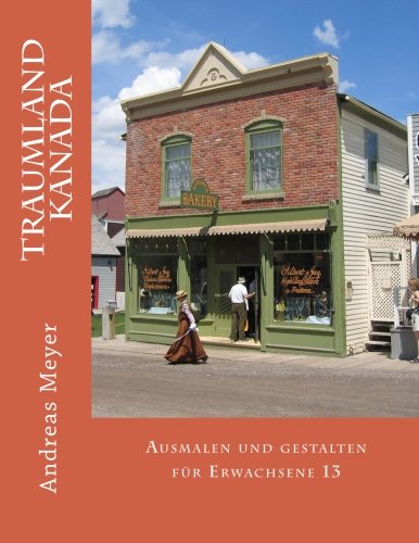 Traumland Kanada: Ausmalen und gestalten für Erwachsene 13 von CreateSpace Independent Publishing Platform
