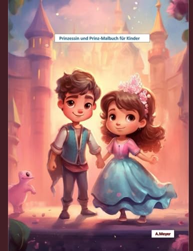 Prinzessin und Prinz - Malbuch für Kinder: 65 Ausmalseiten mit wunderschönen Prinzessinnen und Prinzen für Kinder von 3 bis 10 Jahren! Prinzessin und Prinz - Malbuch für Kinder: 65 Ausmalseiten mit wunderschönen Prinzessinnen und Prinzen für Kinder von 3 bis 10 Jahren!