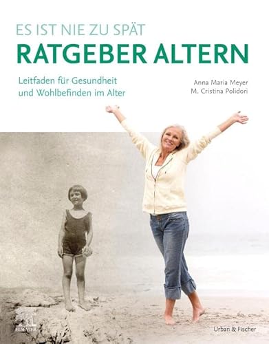 Ratgeber Altern: Leitfaden für Gesundheit und Wohlbefinden im Alter von Urban & Fischer Verlag/Elsevier GmbH