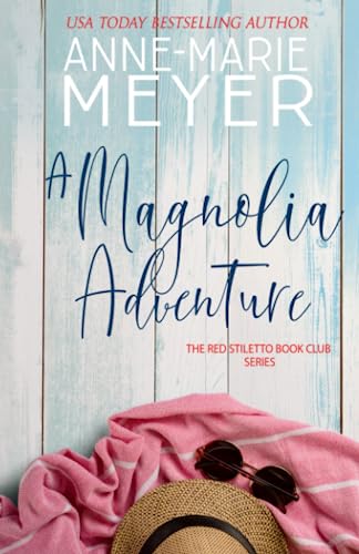 A Magnolia Adventure: A Book Club turned Sisterhood (The Red Stiletto Book Club, Band 7) von Independently published