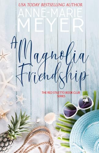 A Magnolia Friendship: A Sweet, Small Town Story (The Red Stiletto Book Club, Band 3) von Independently published