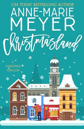 Christmasland: A Sweet, Small Town Romantic Comedy (The Christmas Romance Collection)