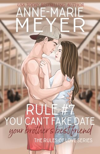 Rule #7: You Can't Fake Date Your Brother's Best Friend: A Standalone Sweet High School Romance (The Rules of Love, Band 7) von Independently published