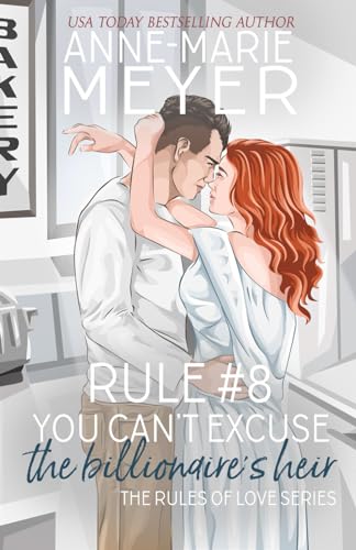 Rule #8: You Can't Excuse the Billionaire's Heir: A Standalone Sweet High School Romance (The Rules of Love, Band 8) von Independently published