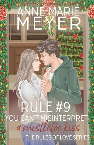 Rule #9: You Can't Misinterpret a Mistletoe Kiss: A Standalone Sweet High School Romance (The Rules of Love, Band 9) von Independently published