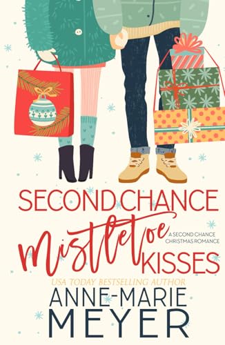 Second Chance Mistletoe Kisses: A Sweet Christmas Romance (The Christmas Romance Collection)