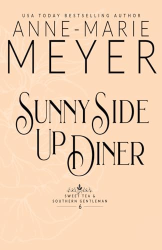 Sunny Side Up Diner: A Sweet, Small Town Southern Romance (Sweet Tea and a Southern Gentleman, Band 6) von Independently published