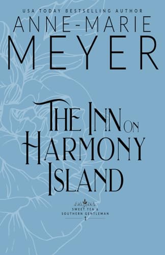 The Inn on Harmony Island: A Sweet, Small Town, Southern Romance (Sweet Tea and a Southern Gentleman, Band 1)