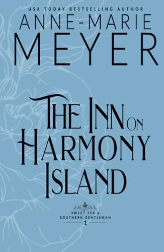 The Inn on Harmony Island: A Sweet, Small Town, Southern Romance (Sweet Tea and a Southern Gentleman, Band 1) The Inn on Harmony Island: A Sweet, Small Town, Southern Romance (Sweet Tea and a Southern Gentleman, Band 1)