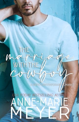The Marriage with the Cowboy: A Standalone Sweet Romance (A Sweet Contemporary Romance) von Independently published
