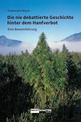 Die nie debattierte Geschichte hinter dem Hanfverbot: Eine Beweisführung der Verbotsgeschichte Die nie debattierte Geschichte hinter dem Hanfverbot: Eine Beweisführung der Verbotsgeschichte