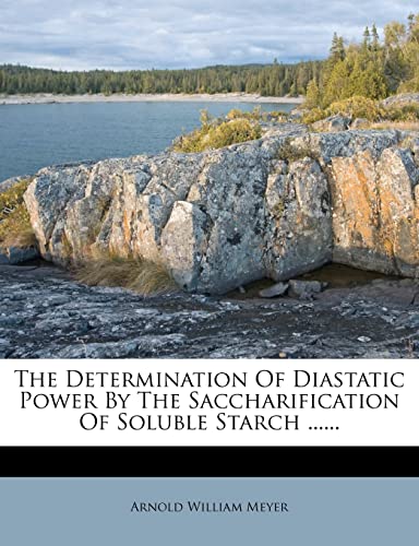 The Determination of Diastatic Power by the Saccharification of Soluble Starch ......