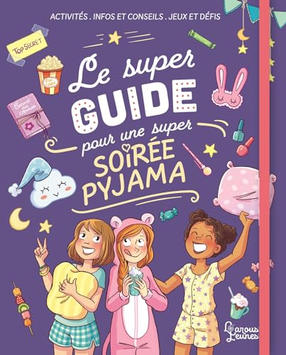 Le super guide pour une super soirée pyjama von LAROUSSE