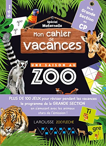 Mon cahier de vacances UNE SAISON AU ZOO GS-CP: De la Grande Section au CP von LAROUSSE