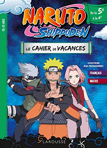 NARUTO SHIPPUDEN - Cahier de vacances de la 5e à la 4e: Le cahier de vacances de la 5e à la 4e NARUTO SHIPPUDEN - Cahier de vacances de la 5e à la 4e: Le cahier de vacances de la 5e à la 4e