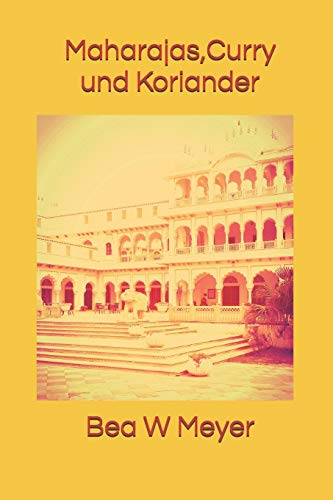 Maharajas, Curry und Koriander von CREATESPACE