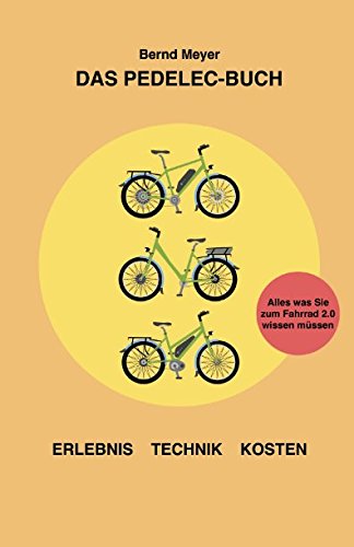 Das Pedelec-Buch: Alles, was Sie zum Fahrrad 2.0 wissen müssen – Erlebnis, Technik, Kosten von Independently published