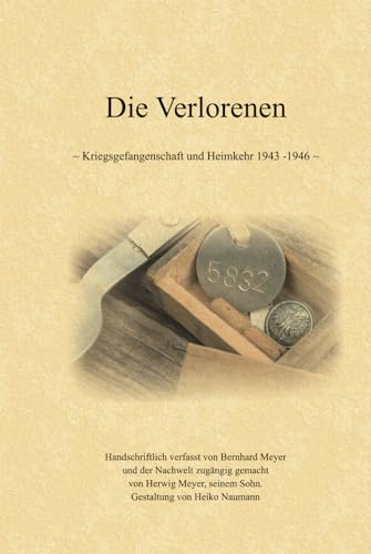 Die Verlorenen: Kriegsgefangenschaft und Heimkehr 1943-1946
