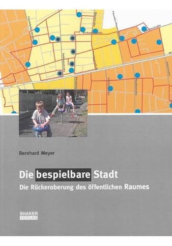Die bespielbare Stadt: Die Rückeroberung des öffentlichen Raumes (Berichte aus der Pädagogik) von Shaker Verlag