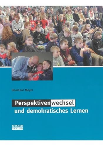 Perspektivenwechsel und demokratisches Lernen (Berichte aus der Pädagogik)