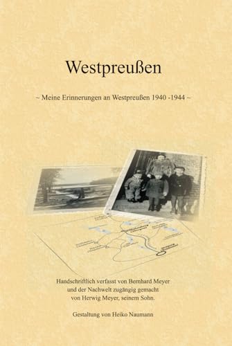 Westpreußen: Meine Erinnerungen an Westpreußen 1940 -1944