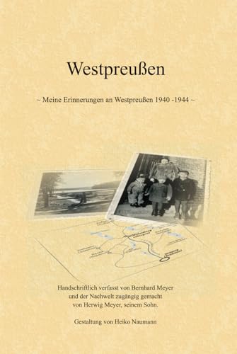 Westpreußen: Meine Erinnerungen an Westpreußen 1940 -1944